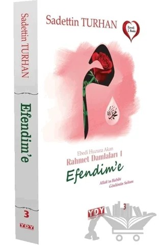 Efendim'e - Ebedi Huzura Akan Rahmet Damlaları 1 – Sadettin Turhan – YDY Yayınları kitap kapağı