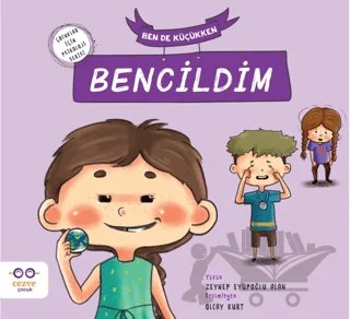 Ben de Küçükken Bencildim – Zeynep Eyüpoğlu Alan – Cezve Çocuk kitap kapağı
