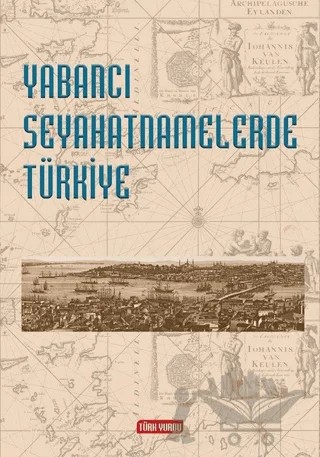 Yabancı Seyahatnamelerde Türkiye – Çağatay Özdemir, Yunus Emre Tekinsoy – Türk Yurdu Yayınları kitap kapağı