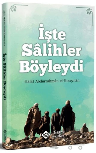 İşte Salihler Böyleydi – Halid el-Hüseynan – İtisam Yayınları kitap kapağı