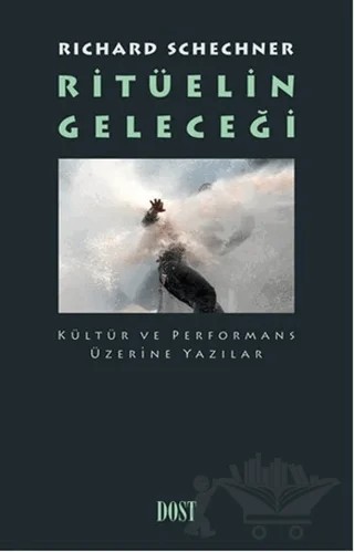 Ritüelin Geleceği – Richard Schechner – Dost Kitabevi Yayınları kitap kapağı