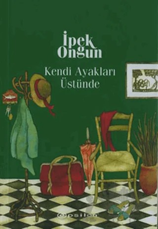 Kendi Ayakları Üstünde - Bir Genç Kızın Gizli Defteri 3 – İpek Ongun – Epsilon Yayınevi kitap kapağı