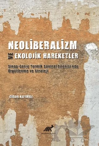 Neoliberalizm ve Ekolojik Hareketler – Cihan Kaymaz – Paradigma Akademi Yayınları kitap kapağı