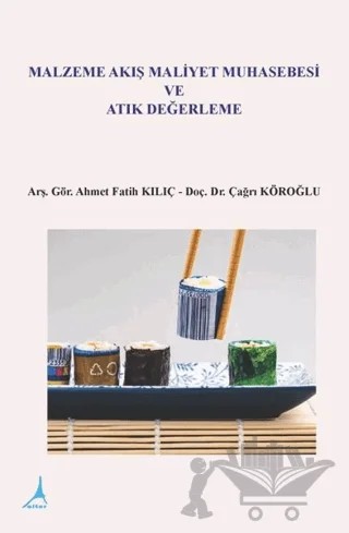 Malzeme Akış Maliyet Muhasebesi ve Atık Değerleme – Ahmet Fatih Kılıç, Çağrı Köroğlu – Alter Yayıncılık kitap kapağı