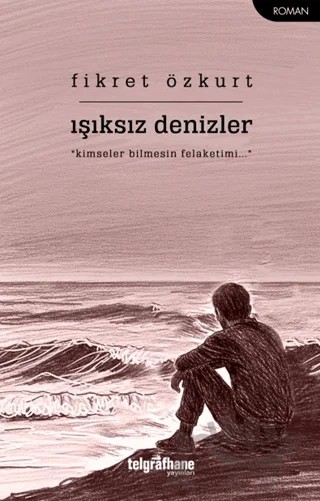 Işıksız Denizler – Fikret Özkurt – Telgrafhane Yayınları kitap kapağı