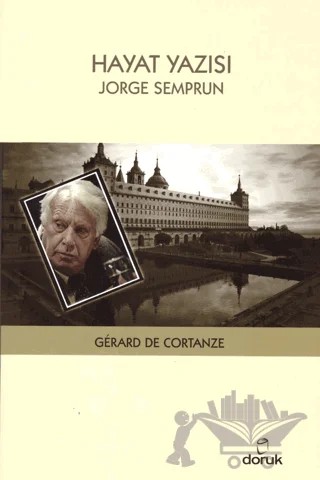 Hayat Yazısı: Jorge Semprun – Gerard de Cortanze – Doruk Yayınları kitap kapağı