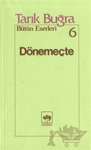 Dönemeçte Bütün Eserleri 6 – Tarık Buğra – Ötüken Neşriyat kitap kapağı