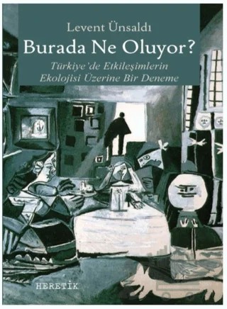 Burada Ne Oluyor? – Levent Ünsaldı – Heretik Yayıncılık kitap kapağı