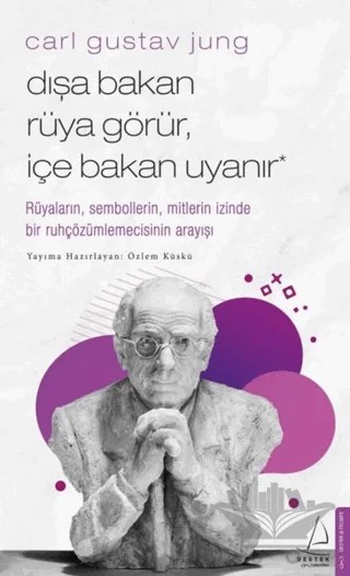 Carl Gustav Jung - Dışa Bakan Rüya Görür, İçe Bakan Uyanır – Özlem Küskü – Destek Yayınları kitap kapağı
