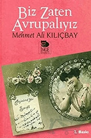 Biz Zaten Avrupalıyız – Mehmet Ali Kılıçbay – İmge Kitabevi Yayınları kitap kapağı