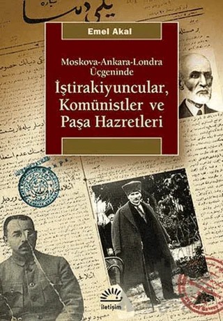 Moskova-Ankara-Londra Üçgeninde atraİştirakiyuncular, Komünistler ve Paşa Hazretleri – Emel Akal – İletişim Yayınevi kitap kapağı