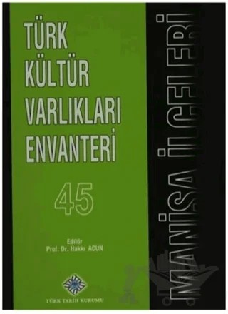 Türk Kültür Varlıkları Envanteri Manisa İlçeleri - 45 – Kolektif – Türk Tarih Kurumu Yayınları kitap kapağı