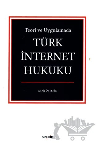 Türk İnternet Hukuku – Alp Öztekin – Seçkin Yayıncılık kitap kapağı