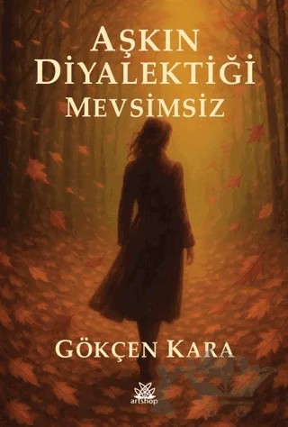 Aşkın Diyalektiği Mevsimsiz – Gökçen Kara – Artshop Yayıncılık kitap kapağı