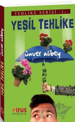Yeşil Tehlike - Tehlike Serisi 1 – Ünver Alibey – Pirus Yayıncılık kitap kapağı