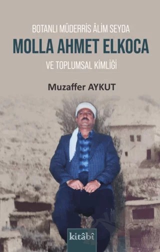 Botanlı Müderris Alim Seyda Molla Ahmet Elkoca ve Toplumsal Kimliği – Muzaffer Aykut – Kitabi Yayınevi kitap kapağı