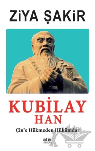 Kubilay Han – Ziya Şakir – Akıl Fikir Yayınları kitap kapağı