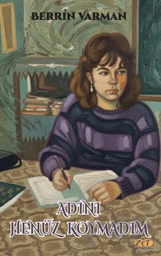 Adını Henüz Koymadım – Berrin Varman – Zet Yayınları kitap kapağı