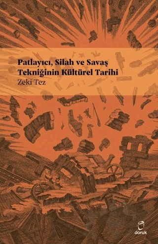 Patlayıcı, Silah ve Savaş Tekniğinin Kültürel Tarihi – Zeki Tez – Doruk Yayınları kitap kapağı