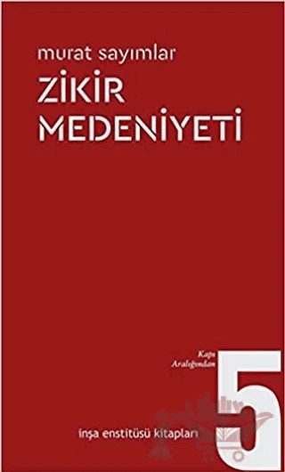 Zikir Medeniyeti – Murat Sayımlar – İnşa Enstitüsü Kitapları kitap kapağı