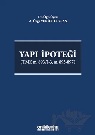 Yapı İpoteği (TMK m. 893/I-3, m. 895-897) – A. Özge Yenice Ceylan – On İki Levha Yayınları kitap kapağı
