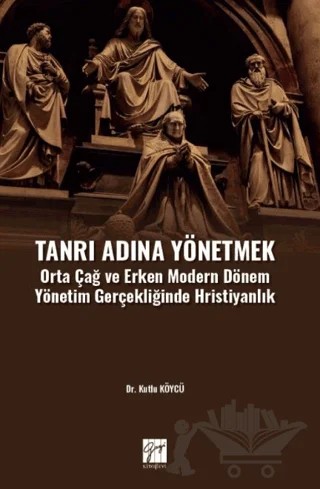 Tanrı Adına Yönetmek – Kutlu köycü – Gazi Kitabevi kitap kapağı