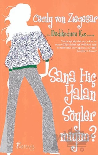 Sana Hiç Yalan Söyler miyim? - Dedikoducu Kız – Cecily Von Ziegesar – Artemis Yayınları kitap kapağı