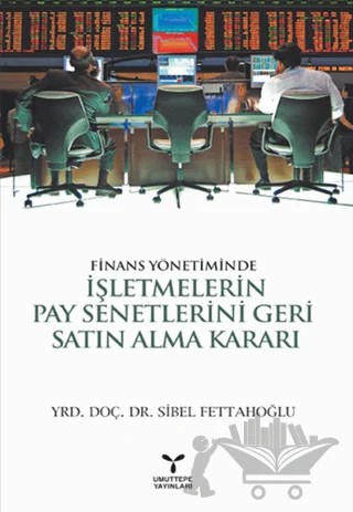 Finans Yönetiminde İşletmelerin Pay Senetlerini Geri Satın Alma Kararı – Sibel Fettahoğlu – Umuttepe Yayınları kitap kapağı