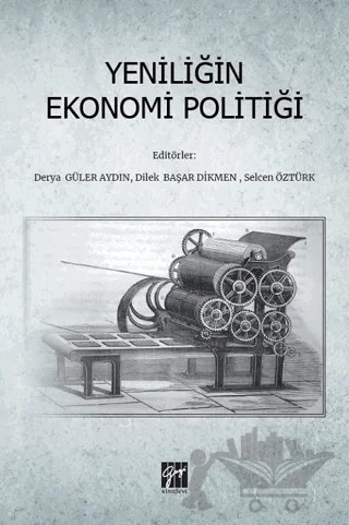 Yeniliğin Ekonomi Politiği – Derya Güler Aydın, Dilek Başar Dikmen, Selcen Öztürk – Gazi Kitabevi kitap kapağı