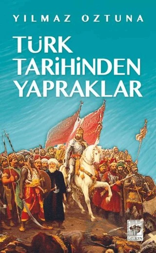 Türk Tarihinden Yapraklar – Yılmaz Öztuna – Ötüken Neşriyat kitap kapağı