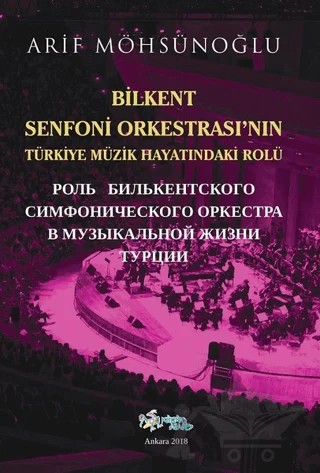 Bilkent Senfoni Orkestrası'nın Türkiye Müzik Hayatındaki Rolü – Arif Möhsünoğlu – Kültür Ajans Yayınları kitap kapağı