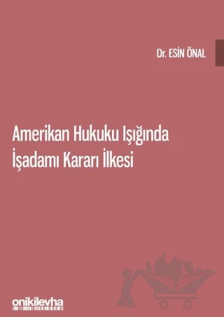 Amerikan Hukuku Işığında İşadamı Kararı İlkesi – Esin Önal – On İki Levha Yayınları kitap kapağı