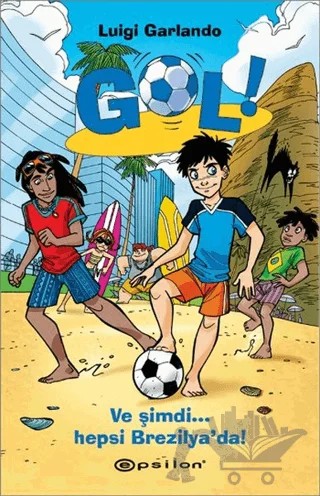 Gol! - Ve Şimdi Hepsi Brezilya’da! – Luigi Garlando – Epsilon Yayınevi kitap kapağı
