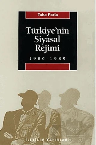 Türkiye’nin Siyasal Rejimi – Taha Parla – İletişim Yayınevi kitap kapağı