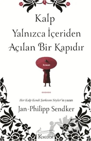 Kalp Yalnızca İçeriden Açılan Bir Kapıdır – Jan-Philipp Sendker – Koridor Yayıncılık kitap kapağı