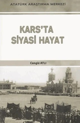 Kars'ta Siyasi Hayat – Cengiz Atlı – Atatürk Araştırma Merkezi kitap kapağı