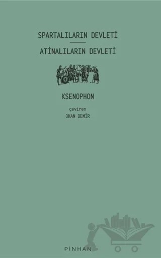 Spartalıların Devleti - Atinalıların Devleti – Ksenophon – Pinhan Yayıncılık kitap kapağı