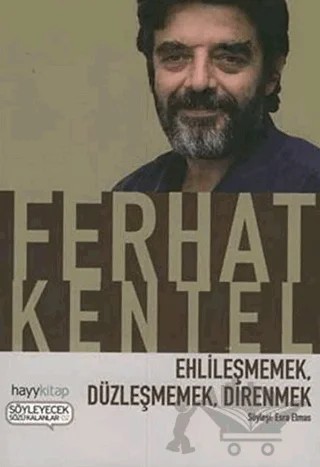 Ehlileşmemek, Düzleşmemek, Direnmek – Ferhat Kentel – Hayykitap kitap kapağı
