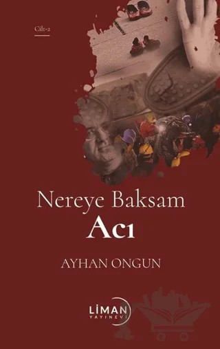 Nereye Baksam Acı 2. Cilt – Ayhan Ongun – Liman Yayınevi kitap kapağı