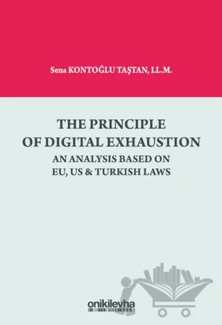 The Principle Of Digital Exhaustion An Analysis Based on EU, US & Turkish Laws – Sena Kontoğlu Taştan – On İki Levha Yayınları kitap kapağı