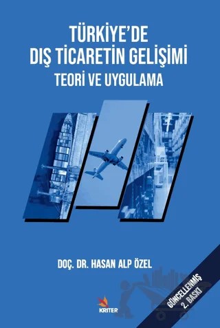 Türkiye’de Dış Ticaretin Gelişimi Teori ve Uygulama – Hasan Alp Özel – Kriter Yayınları kitap kapağı