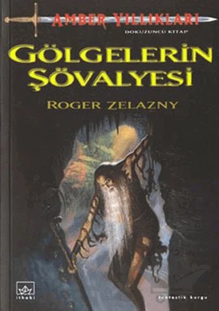Amber Yıllıkları 9. Kitap Gölgelerin Şövalyesi – Roger Zelazny – İthaki Yayınları kitap kapağı