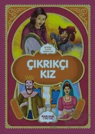 Çıkrıkçı Kız - Resimli Klasik Masallar – Gülsüm Öztürk – Kariyer Yayınları kitap kapağı
