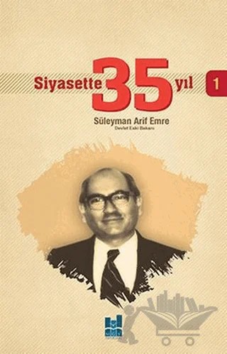 Siyasette 35 Yıl - 1 – Süleyman Arif Emre – Mgv Yayınları kitap kapağı