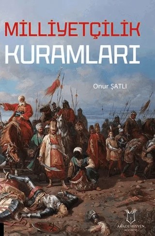 Milliyetçilik Kuramları – Onur Şatlı – Akademisyen Kitabevi kitap kapağı