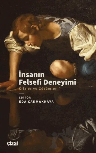 İnsanın Felsefi Deneyimi - Krizler ve Çözümler – Kolektif – Çizgi Kitabevi Yayınları kitap kapağı