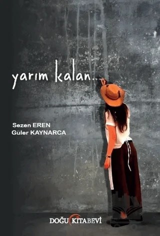 Yarım Kalan – Güler Kaynarca, Sezen Eren – Doğu Kitabevi kitap kapağı