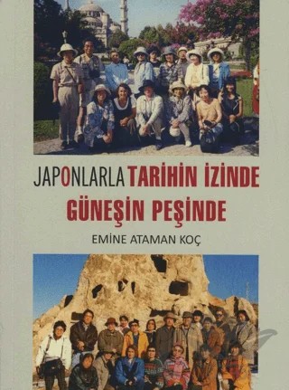 Japonlarla Tarihin İzinde Güneşin Peşinde – Emine Ataman Koç – Arkeoloji ve Sanat Yayınları kitap kapağı