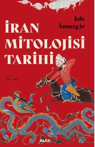 İran Mitoloji Tarihi – Jale Amuzgar – Alfa Yayınları kitap kapağı