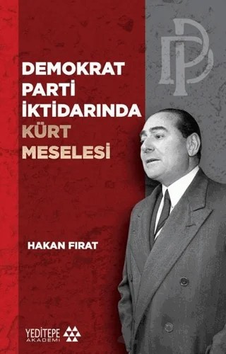 Demokrat Parti İktidarında Kürt Meselesi – Hakan Fırat – Yeditepe Akademi kitap kapağı